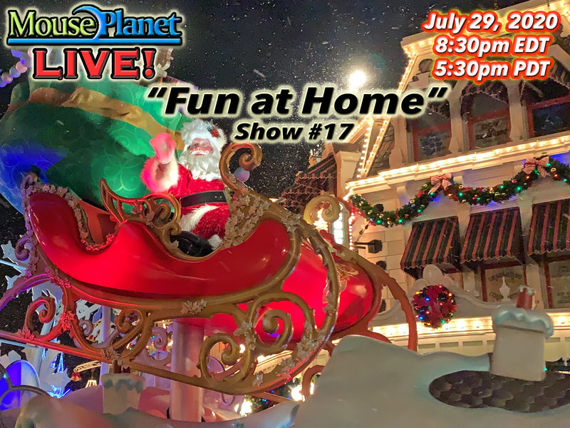 Fun at Home Show #17 - A MousePlanet LIVE! Stream - 8:30 p.m. Eastern/5:30 Pacific