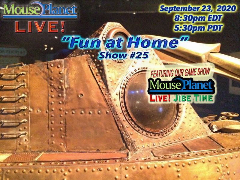 Fun at Home Show #25 - A MousePlanet LIVE! Stream - Starts 8:30 p.m Eastern/5:30 Pacific